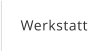 Werkstatt